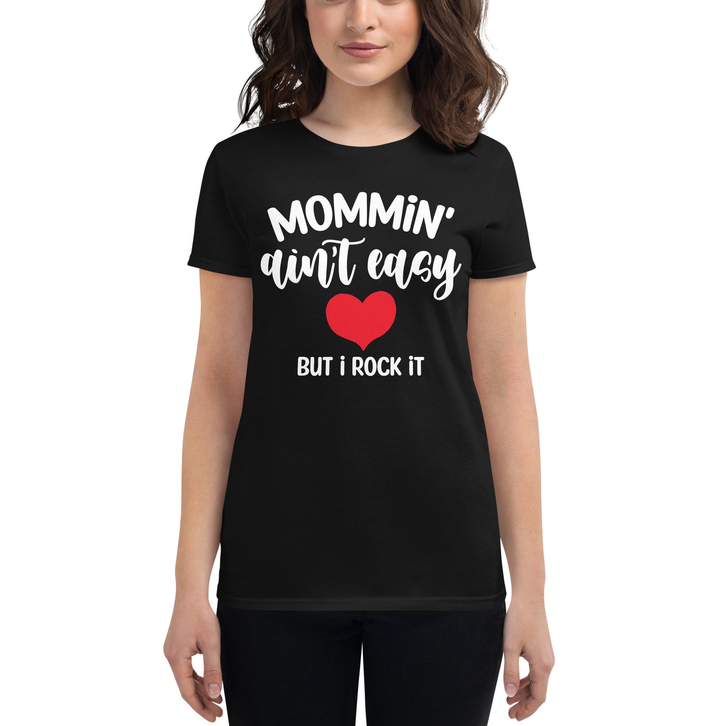 Mommin' Ain't Easy But I Rock It Women's short sleeve t-shirt