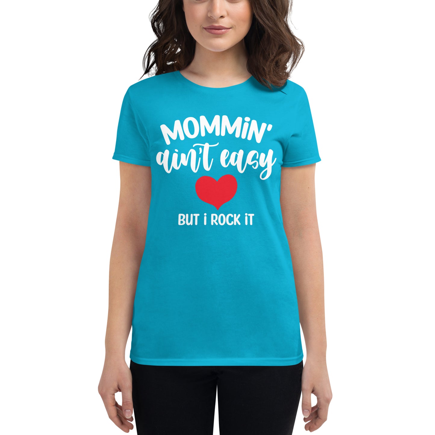 Mommin' Ain't Easy But I Rock It Women's short sleeve t-shirt
