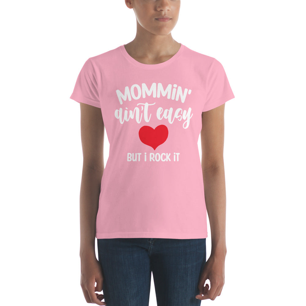 Mommin' Ain't Easy But I Rock It Women's short sleeve t-shirt