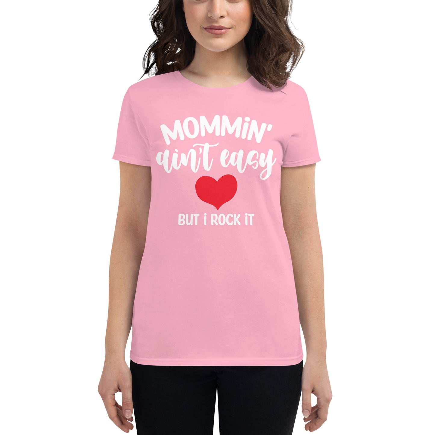 Mommin' Ain't Easy But I Rock It Women's short sleeve t-shirt