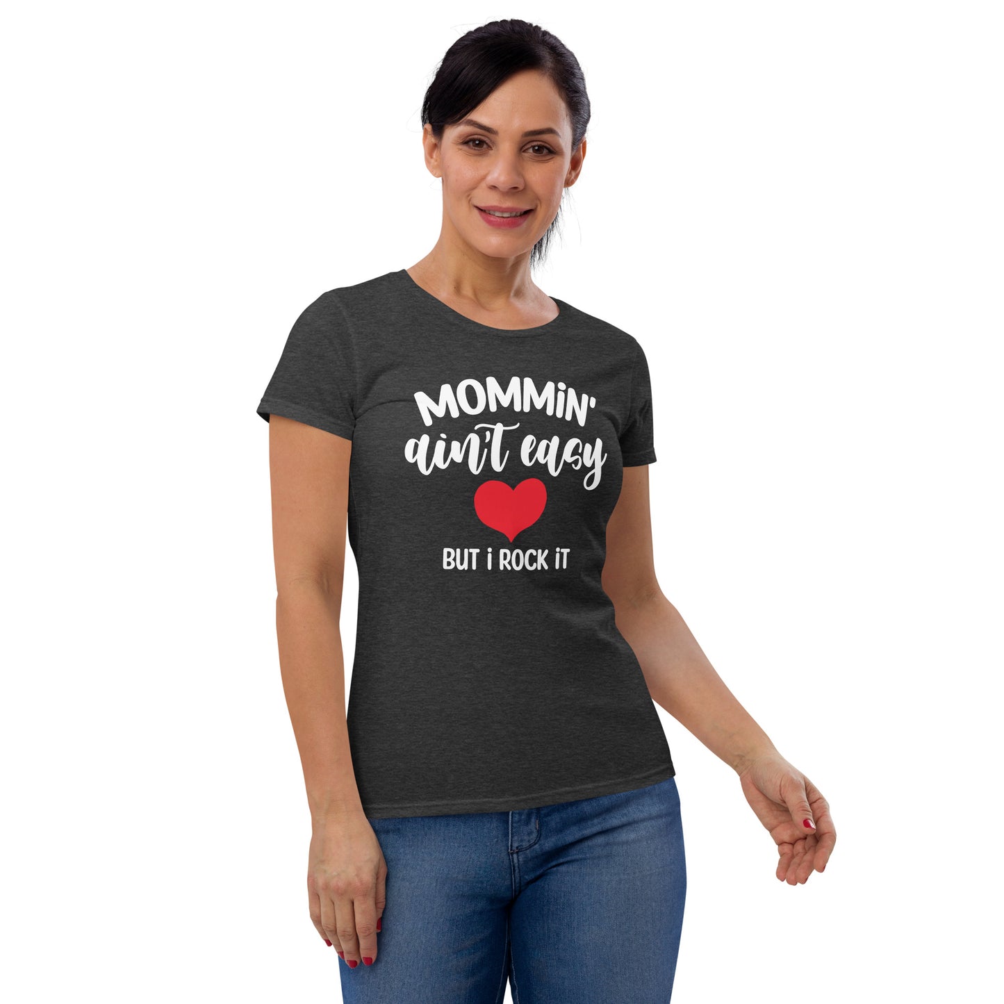 Mommin' Ain't Easy But I Rock It Women's short sleeve t-shirt