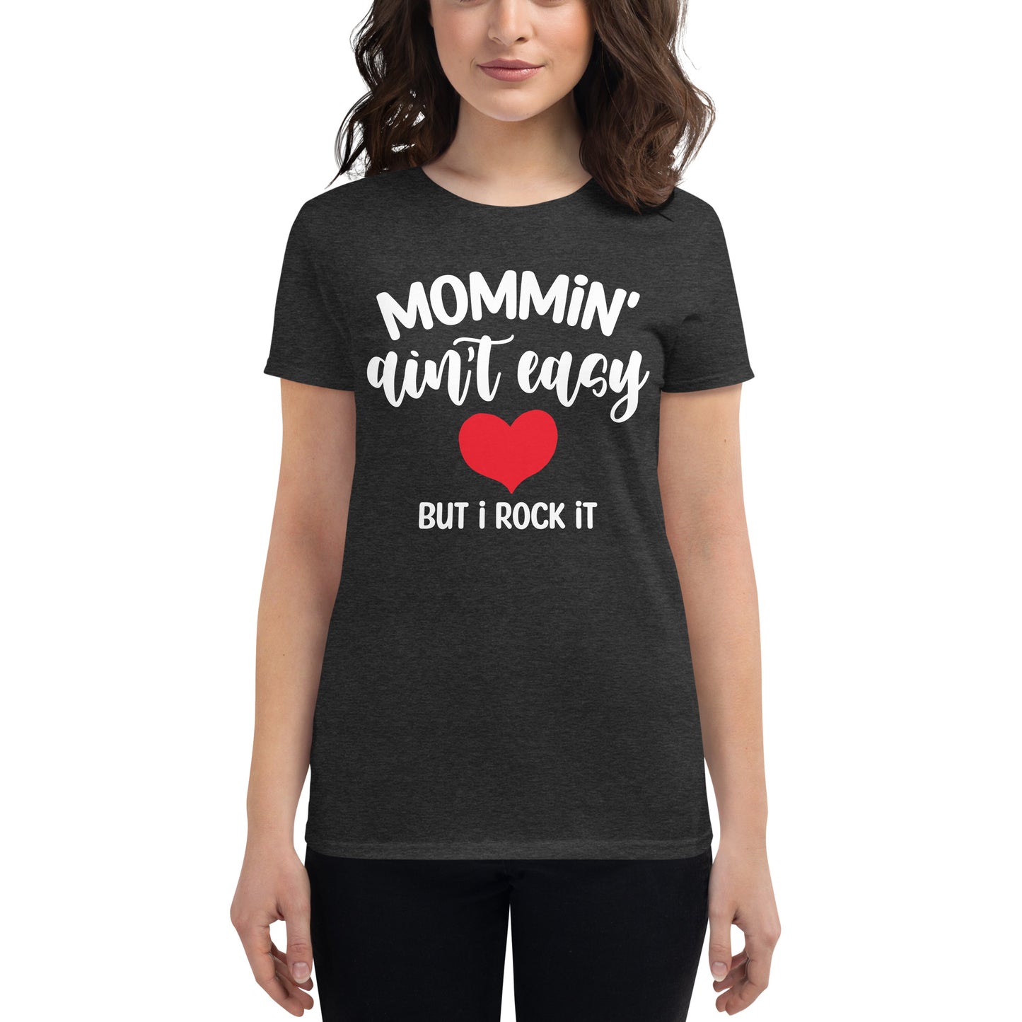 Mommin' Ain't Easy But I Rock It Women's short sleeve t-shirt