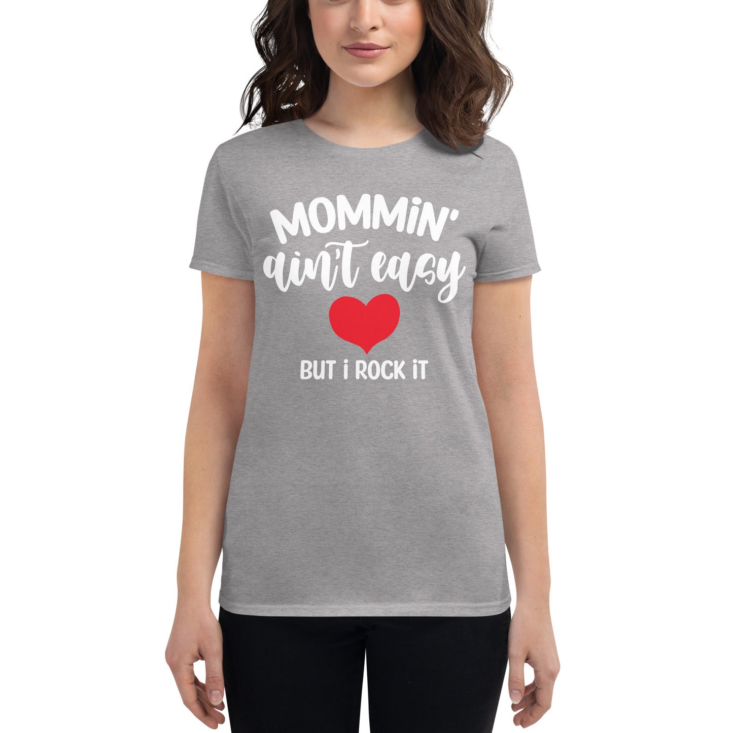 Mommin' Ain't Easy But I Rock It Women's short sleeve t-shirt