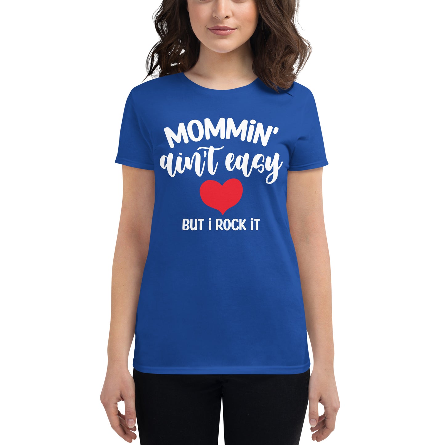 Mommin' Ain't Easy But I Rock It Women's short sleeve t-shirt