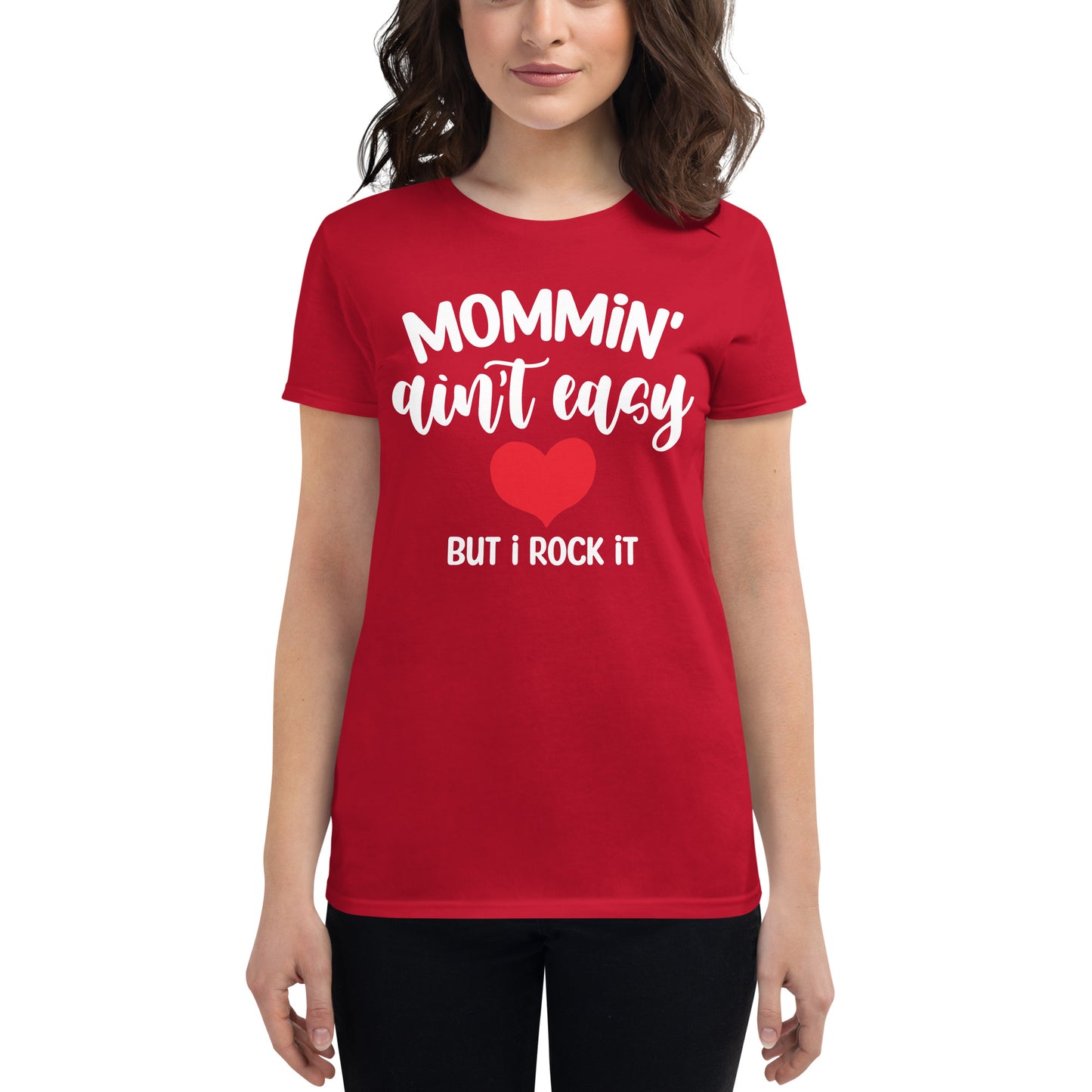 Mommin' Ain't Easy But I Rock It Women's short sleeve t-shirt
