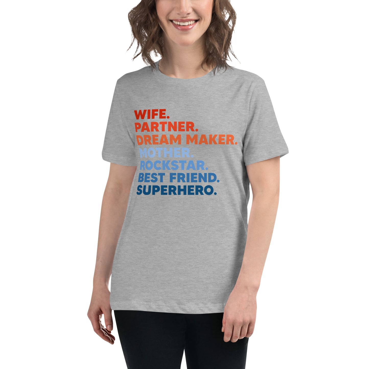 Wife Partner Dreammaker Mother Rockstar Besftriend Superhero Women's Relaxed T-Shirt