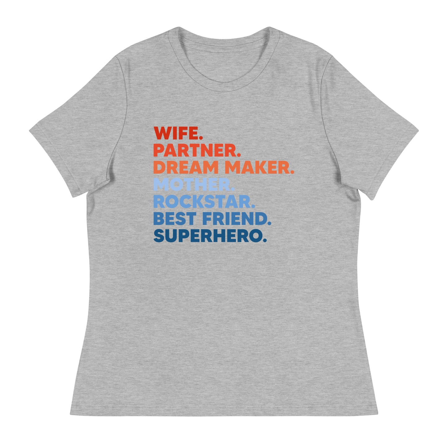 Wife Partner Dreammaker Mother Rockstar Besftriend Superhero Women's Relaxed T-Shirt