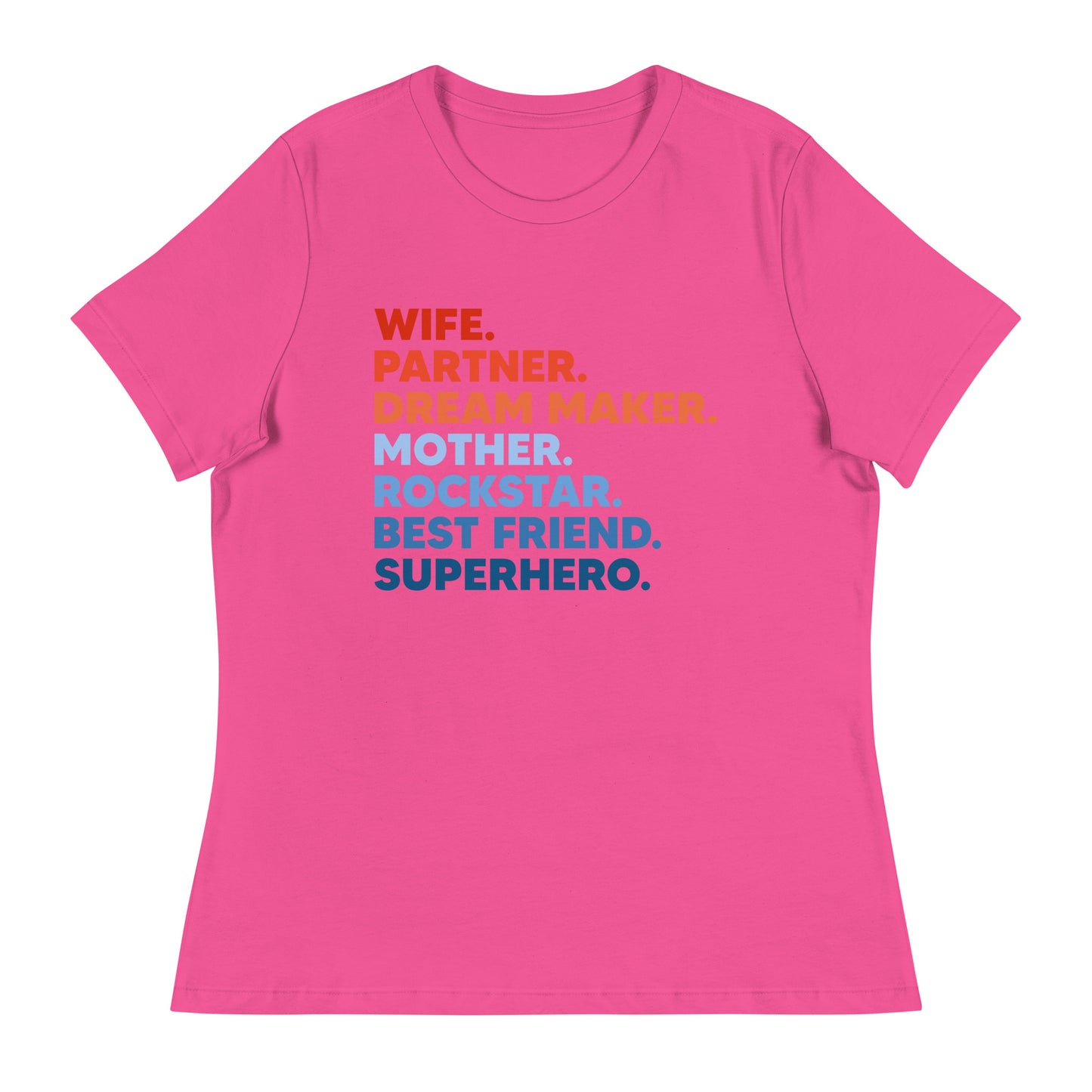 Wife Partner Dreammaker Mother Rockstar Besftriend Superhero Women's Relaxed T-Shirt