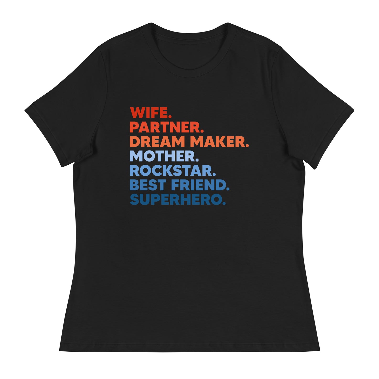 Wife Partner Dreammaker Mother Rockstar Besftriend Superhero Women's Relaxed T-Shirt