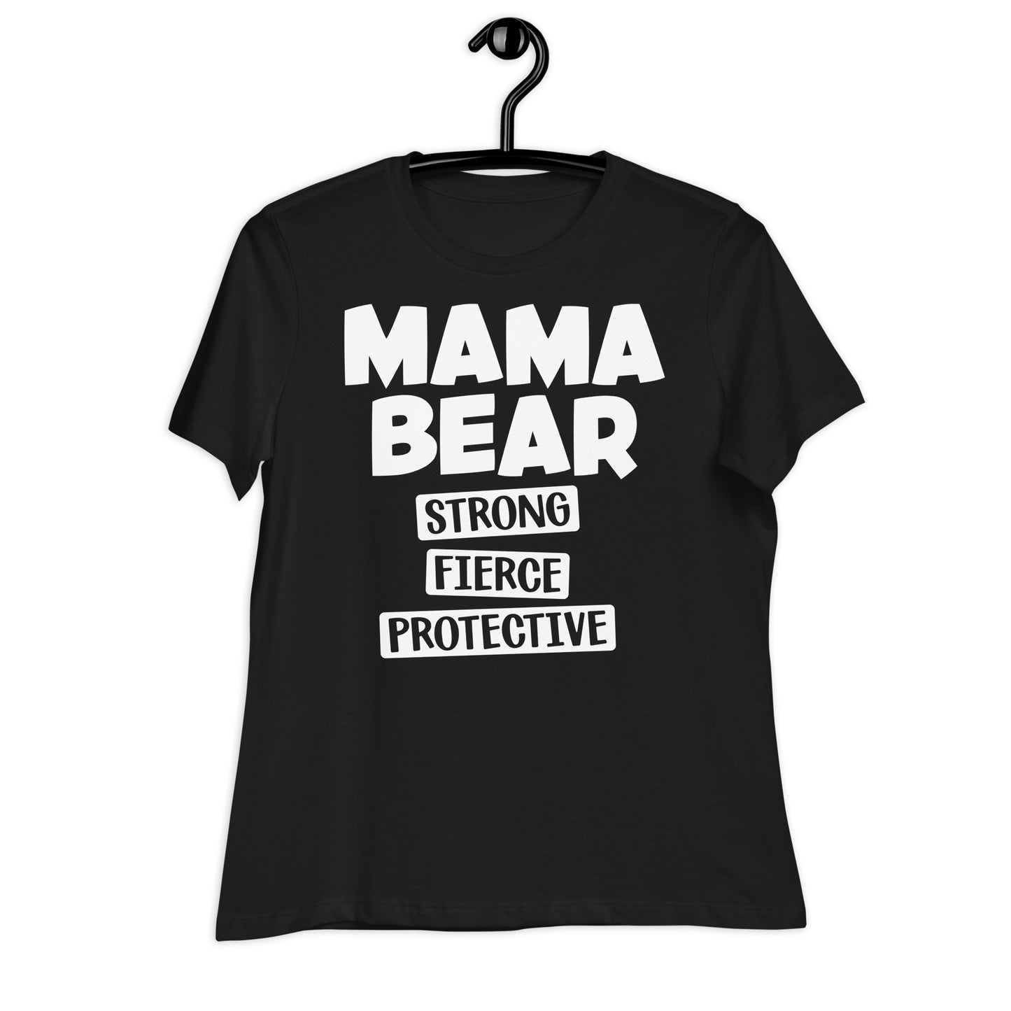 Mama Bear Strong Fierce Protective Women's Relaxed T-Shirt