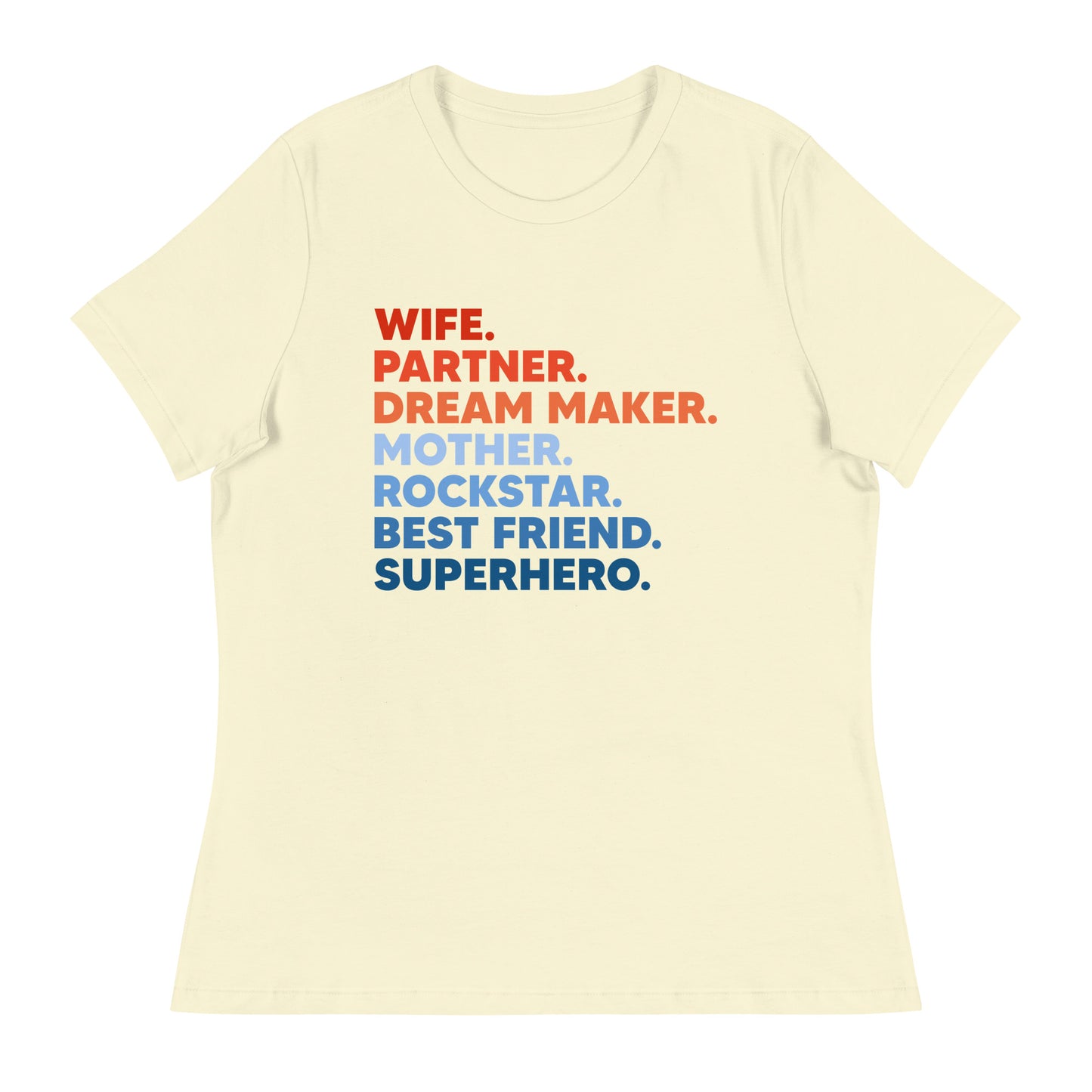 Wife Partner Dreammaker Mother Rockstar Besftriend Superhero Women's Relaxed T-Shirt
