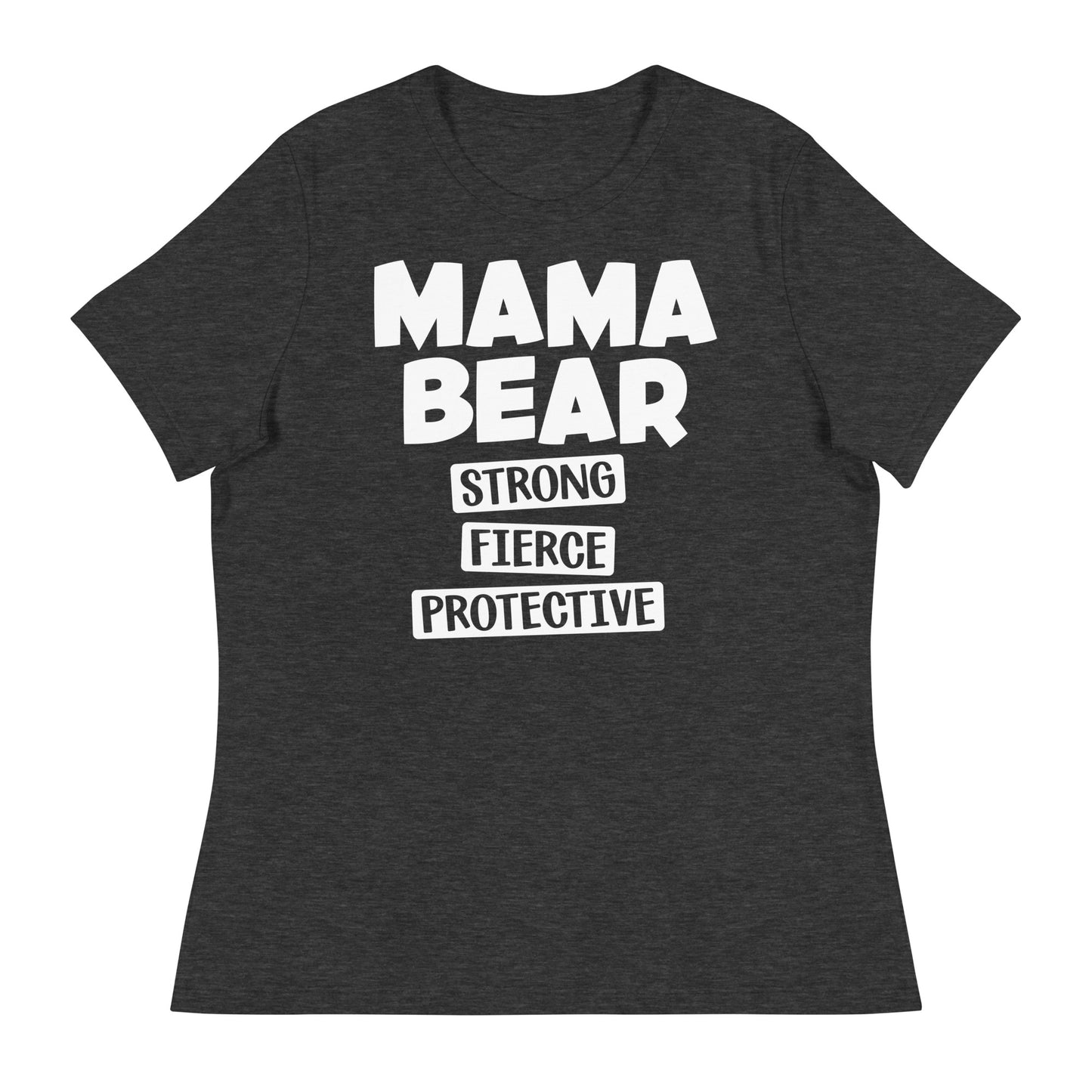 Mama Bear Strong Fierce Protective Women's Relaxed T-Shirt