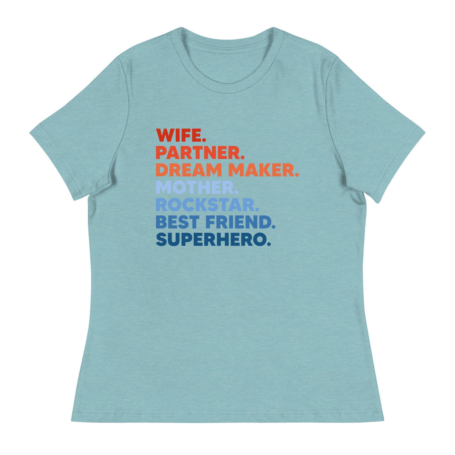 Wife Partner Dreammaker Mother Rockstar Besftriend Superhero Women's Relaxed T-Shirt
