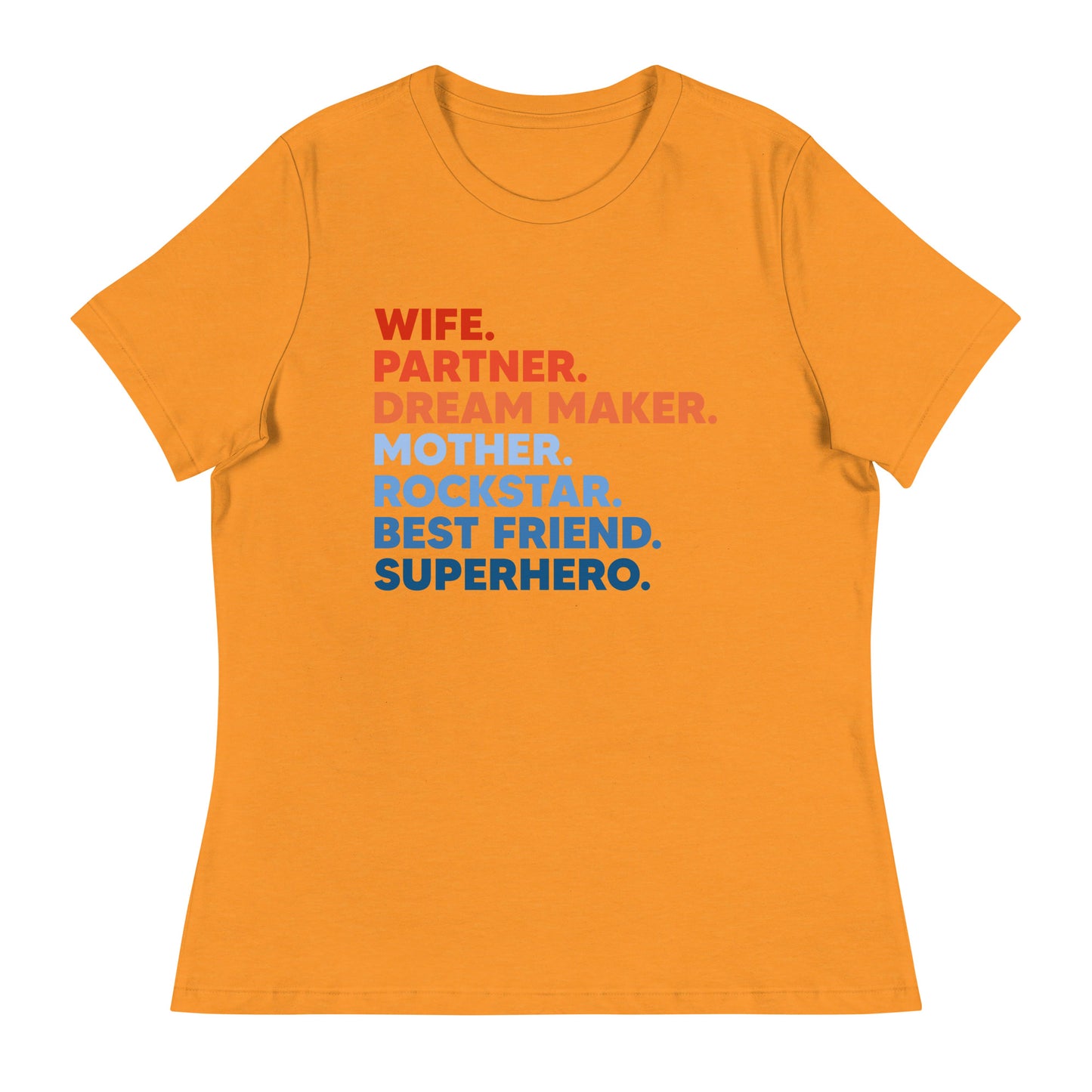 Wife Partner Dreammaker Mother Rockstar Besftriend Superhero Women's Relaxed T-Shirt