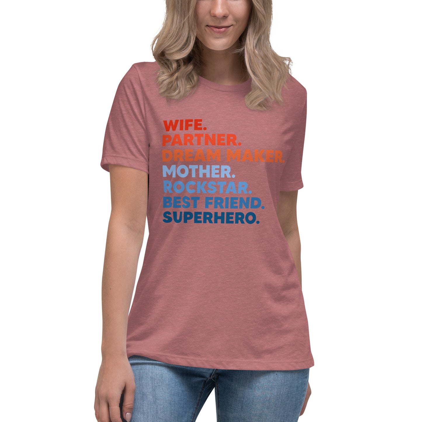 Wife Partner Dreammaker Mother Rockstar Besftriend Superhero Women's Relaxed T-Shirt