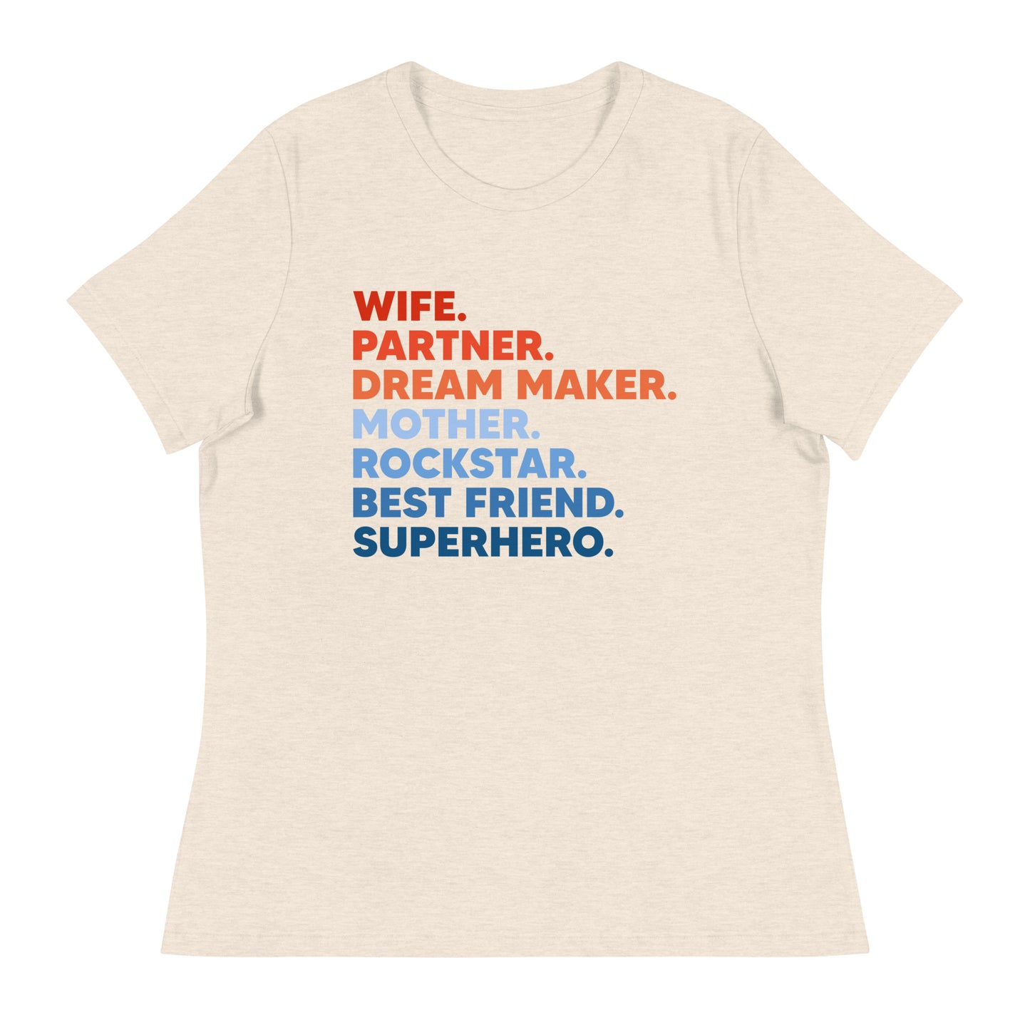 Wife Partner Dreammaker Mother Rockstar Besftriend Superhero Women's Relaxed T-Shirt