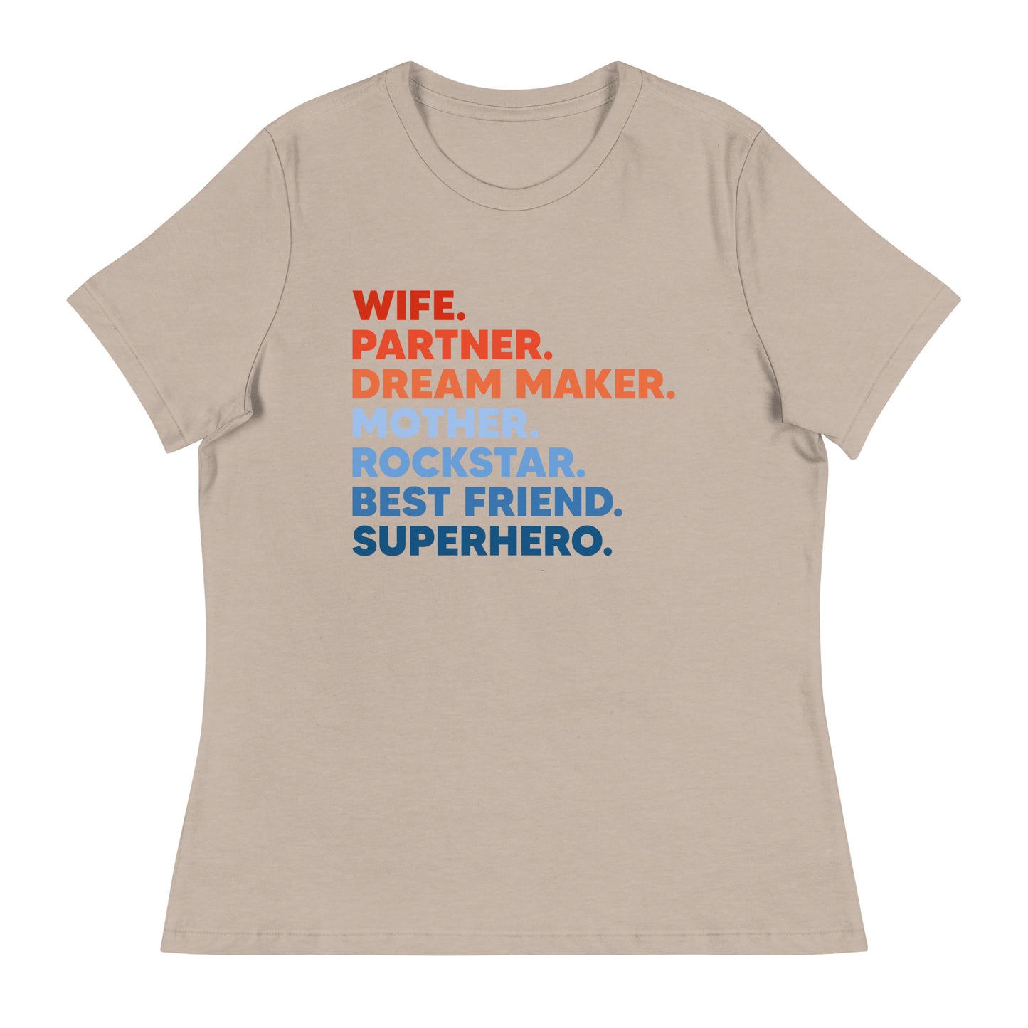 Wife Partner Dreammaker Mother Rockstar Besftriend Superhero Women's Relaxed T-Shirt