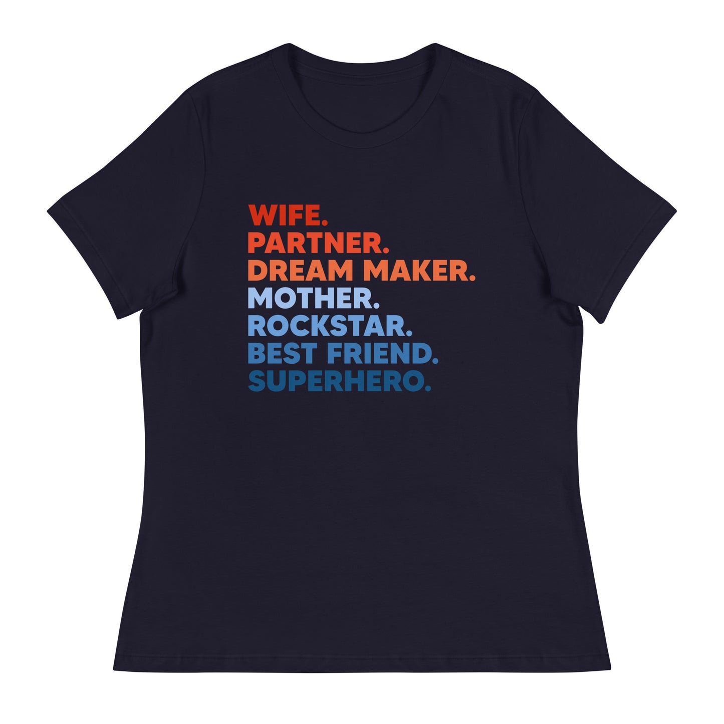 Wife Partner Dreammaker Mother Rockstar Besftriend Superhero Women's Relaxed T-Shirt