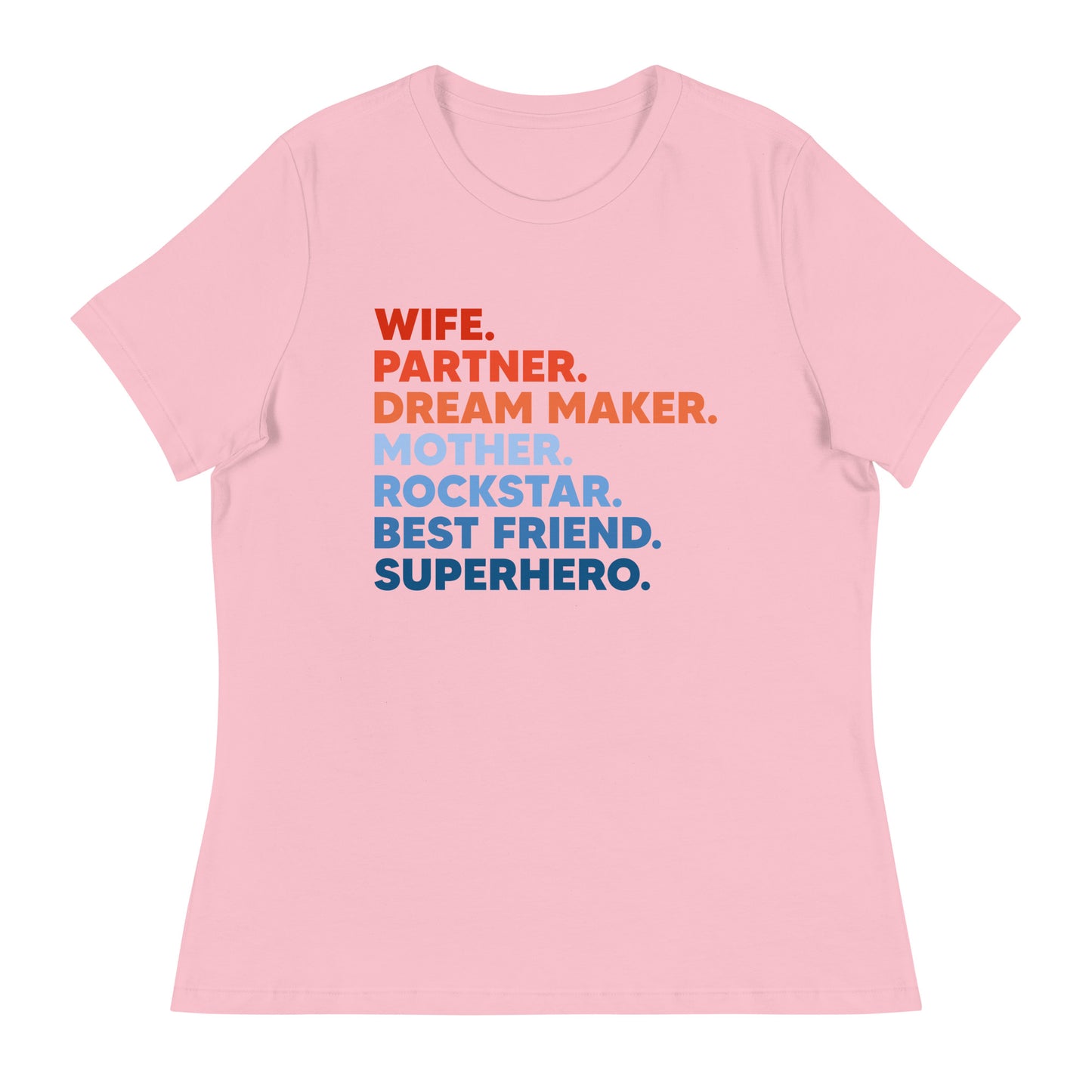 Wife Partner Dreammaker Mother Rockstar Besftriend Superhero Women's Relaxed T-Shirt