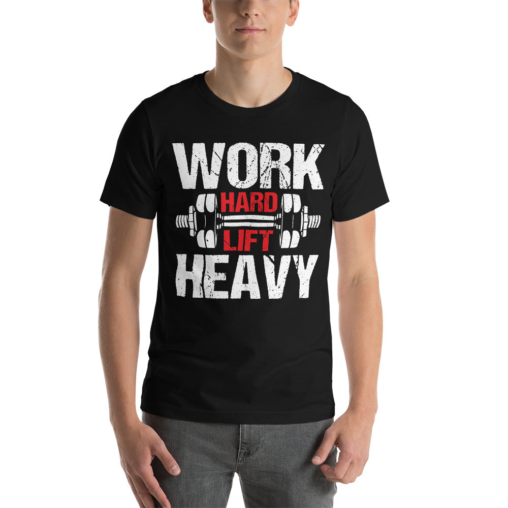 Work Hard Lift Heavy Unisex T-shirt