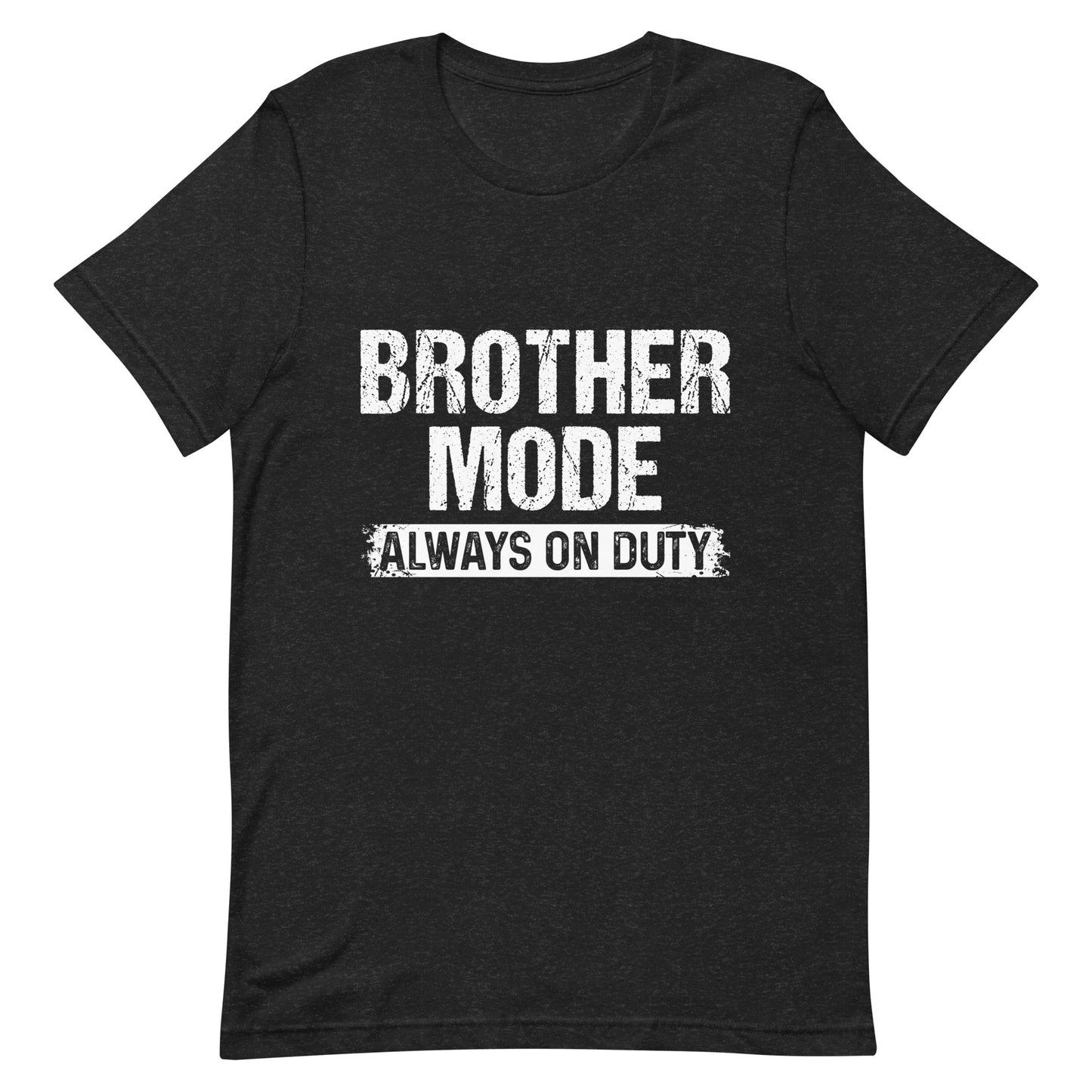 Brother Mode, Always On Duty